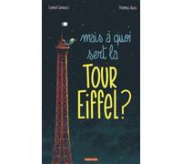 Samir Senoussi – Mais à quoi sert la Tour Eiffel ? – Thomas Baas – Casterman