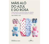 Máis Aló Do Azul E Do Rosa. Como Previr A Desigualdade De Xénero E A Violencia Machista Desde A Familia Torres Jack, Ana (Auteur)