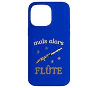 mais Alors Flûte Cadeau Musique Solfège Instrument Coque pour iPhone 14 Pro Max