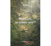 Mais alors, qui sommes-nous ?