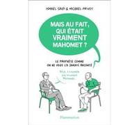 Mais au fait, qui était vraiment Mahomet ? Ismaël Saidi (Auteur), Michaël Privot (Auteur)