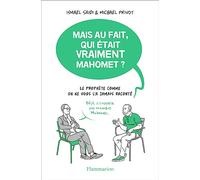Mais au fait, qui était vraiment Mahomet ? Ismaël Saidi (Auteur), Michaël Privot (Auteur)
