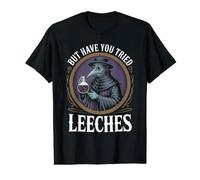 mais Avez-Vous essayé la médecine médiévale Sarcastique des sangsues T-Shirt Graphique avec Valeur