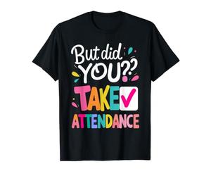 mais Avez-Vous Pris Part à l'école, secrétaire, réception ? T-Shirt Graphique avec Valeur