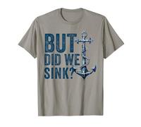 mais Avons-Nous coulé Un Bateau ? Capitaine de Navire, propriétaire de Ponton Boating ? T-Shirt