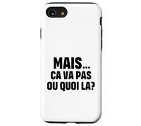 “mais ça va Pas ou Quoi là?” - CVPOQ - Drole Coque pour iPhone SE (2020) / 7/8
