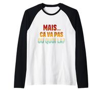“mais ça va Pas ou Quoi là?” - CVPOQ - Drole Manche Raglan