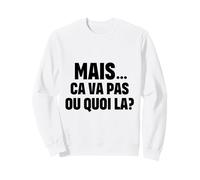 “mais ça va Pas ou Quoi là?” - CVPOQ - Drole Sweatshirt