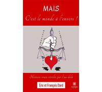 Mais c'est le monde à l'envers ! Histoire vraie révélée par l'au-delà - Eric - Le Lys Bleu - broché - Témoignage