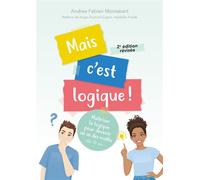 Mais c'est logique ! Maîtriser la logique pour devenir un as des maths dès 10 ans (2e édition révisée) - Andrea Fabian Montabert - Presses Polytechniques Romandes - broché - Manuel