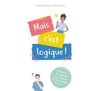 Mais c'est logique ! Maitriser la logique pour devenir un as des maths - dès 12 ans - Andrea Fabian Montabert - Presses Polytechniques Romandes - broché - Scolaire / Universitaire