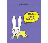 Mais ... c'est pas moi - Stephanie Blake - Ecole Des Loisirs - cartonné - Album jeunesse dès 3 ans