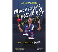 MAIS C'EST PAS POSSIBLE ?!: PSG : LE MEILLEUR DU PIRE
