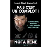 Mais c'est un complot !: Conspirations, intrigues et coups fourrés dans l'Histoire