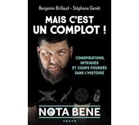 Mais c'est un complot ! Conspirations, intrigues et coups fourrés dans l'Histoire - Benjamin Brillaud (Nota Bene) - Tallandier - Poche - Essai