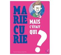 Mais C'était Qui Marie Curie ?