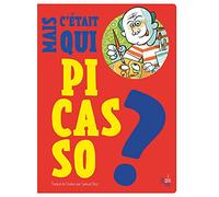 Mais c'était qui Pablo Picasso ?