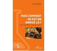 Mais comment en est-on arrivé là ? La terre de 4000 à 4,5 milliards d'années - Michel Rouffet - L'harmattan - broché - Essai