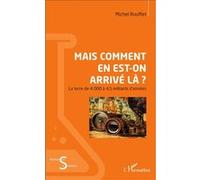 Mais comment en est-on arrivé là ? Michel Rouffet (Auteur)