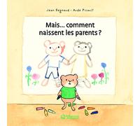 Mais... comment naissent les parents ?
