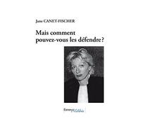 Mais Comment Pouvez Vous les Defendre ?
