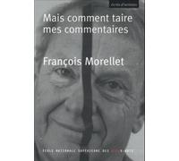 Mais comment taire mes commentaires François Morellet (Auteur)