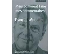 Mais comment taire mes commentaires - François Morellet - Ecole Nat.sup.des Beaux-Arts - broché - Livre