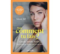 Mais comment tu fais ? Couple, famille, boulot... Les conseils de Jill pour créer sa safe place - Silent Jill - Leduc S. - broché - Guide