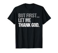 Mais d'abord, laissez-moi remercier Dieu : hommes et femmes drôles T-Shirt