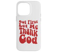 mais d'abord, permettez-Moi de remercier Dieu, Groovy Cool Christian, Christian Coque pour iPhone 14 Pro Max