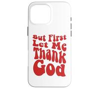 mais d'abord, permettez-Moi de remercier Dieu, Groovy Cool Christian, Christian Coque pour iPhone 16 Pro Max