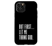 mais d'abord, rends-Moi grâce à Dieu, Jésus n'échoue jamais, Christian Coque pour iPhone 11 Pro