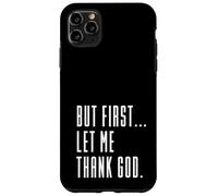 mais d'abord, rends-Moi grâce à Dieu, Jésus n'échoue jamais, Christian Coque pour iPhone 11 Pro Max