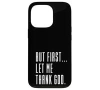 mais d'abord, rends-Moi grâce à Dieu, Jésus n'échoue jamais, Christian Coque pour iPhone 13 Pro