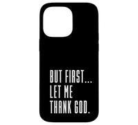 mais d'abord, rends-Moi grâce à Dieu, Jésus n'échoue jamais, Christian Coque pour iPhone 14 Pro Max