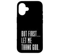 mais d'abord, rends-Moi grâce à Dieu, Jésus n'échoue jamais, Christian Coque pour iPhone 16