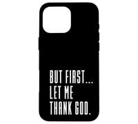 mais d'abord, rends-Moi grâce à Dieu, Jésus n'échoue jamais, Christian Coque pour iPhone 16 Pro Max