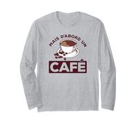 mais d'abord Un café Ok But First Coffee Citations Manche Longue