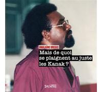 Mais de quoi se plaignent au juste les Kanak ? - Hnalaïne Uregei - Syllepse Eds - broché - Essai