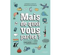 Mais de quoi vous parlez ? Dictionnaire de mots compliqués à l'usage des enfants curieux - Gwenaëlle Boulet - La Martiniere Jeunesse - cartonné - Document jeunesse