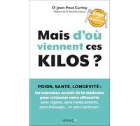 Mais d'où viennent ces kilos ?: Poids, santé, longévité: les nouveaux secrets de la médecine pour retrouver votre silhouette sans régime, sans médicaments, sans chirurgie, et sans carences !
