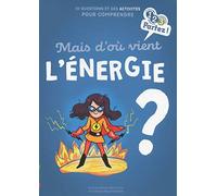 Mais d'où vient l'ENERGIE ?
