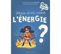 Mais d'où vient l'ENERGIE ? Mathieu Grousson (Auteur), Maud Riemann (Illustration)