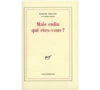 Mais enfin qui êtes-vous ? Marcel Arland (Auteur)
