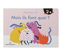 Mais ils font quoi ? Élo (Auteur), Charly Delwart (Auteur)