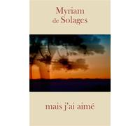 ... mais j'ai aimé - Myriam De Solages - Librinova - broché - Roman