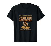 mais j'aime mieux oublier - J'aime bien apprendre T-Shirt