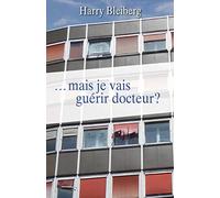 ...mais je vais guérir docteur ?