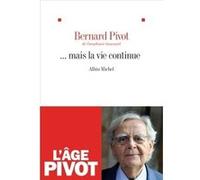 Bernard Pivot – ... Mais la vie continue – Les Éditions Albin Michel