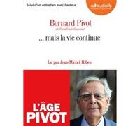 ... mais la vie continue Bernard Pivot (Auteur), Jean-Michel Ribes (Lu par)